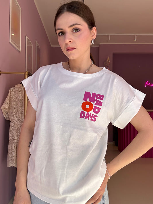 T-Shirt No Bad Days